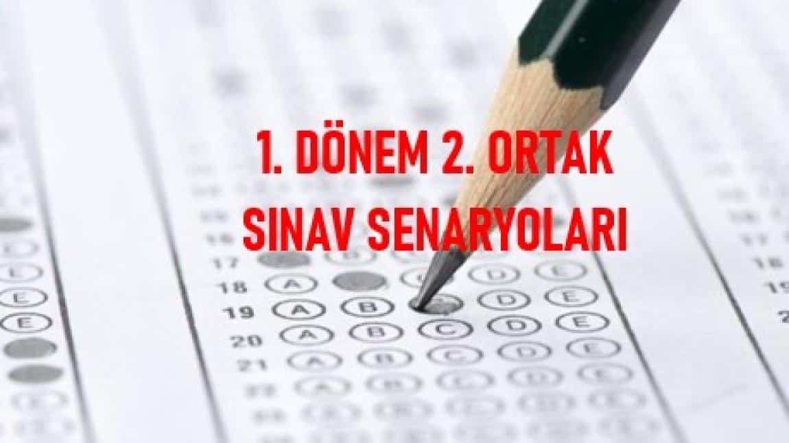 1. DÖNEM 2. ORTAK YIZILI SINAV SENARYOLARI